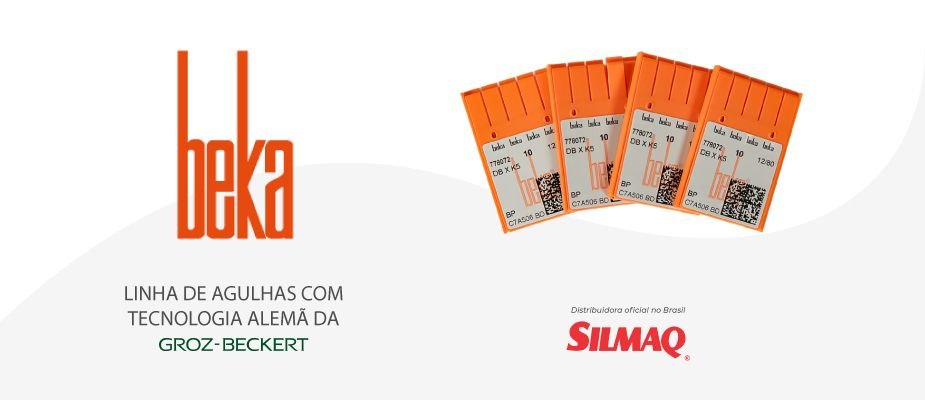 Beka: Agulha com técnologia Alemã da Groz-Beckert